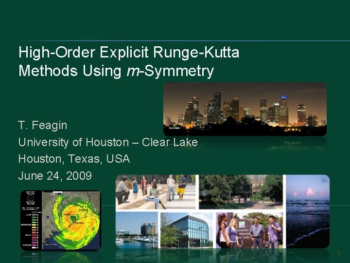 High-Order Explicit Runge-Kutta Methods Using m-Symmetry T. Feagin University of Houston – Clear Lake