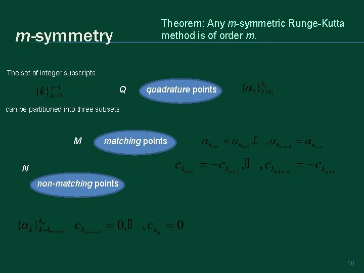 Theorem: Any m-symmetric Runge-Kutta method is of order m. m-symmetry The set of integer