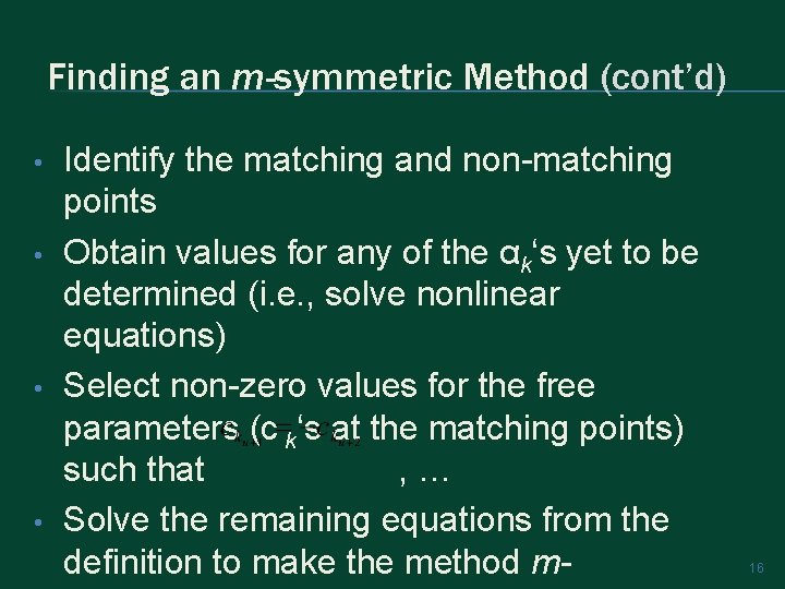 Finding an m-symmetric Method (cont’d) • • Identify the matching and non-matching points Obtain