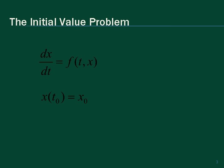 The Initial Value Problem 3 