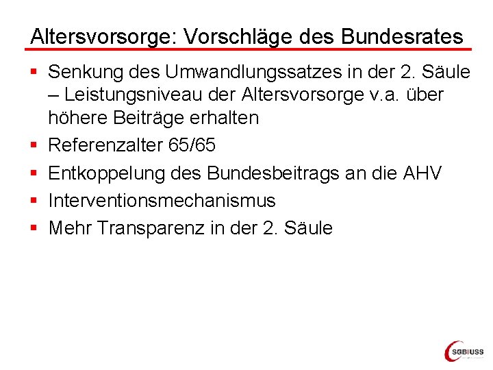 Altersvorsorge: Vorschläge des Bundesrates § Senkung des Umwandlungssatzes in der 2. Säule – Leistungsniveau