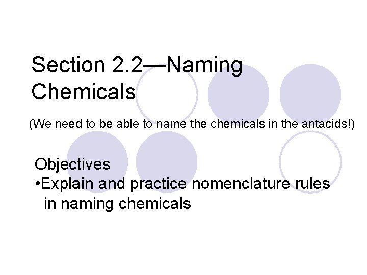 Section 2. 2—Naming Chemicals (We need to be able to name the chemicals in