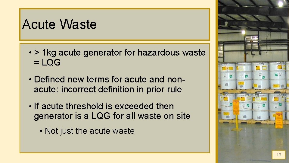 Acute Waste • > 1 kg acute generator for hazardous waste = LQG • Acute Waste • > 1 kg acute generator for hazardous waste = LQG •
