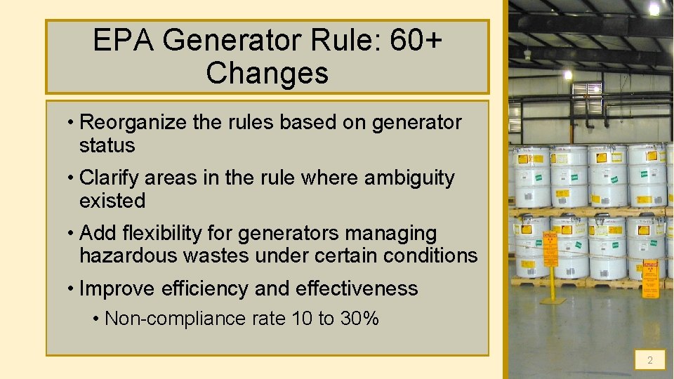 EPA Generator Rule: 60+ Changes • Reorganize the rules based on generator status • EPA Generator Rule: 60+ Changes • Reorganize the rules based on generator status •