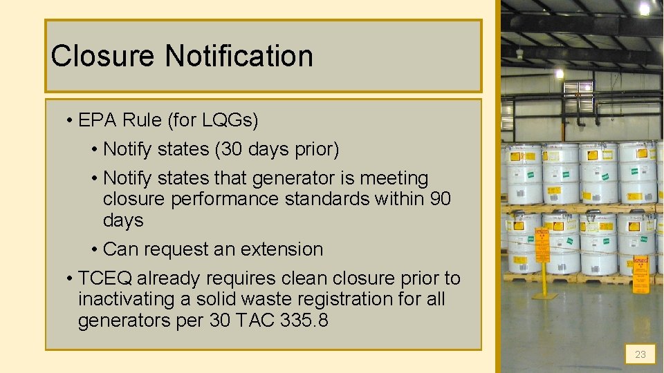 Closure Notification • EPA Rule (for LQGs) • Notify states (30 days prior) • Closure Notification • EPA Rule (for LQGs) • Notify states (30 days prior) •