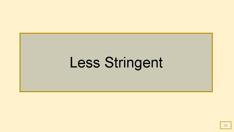 Less Stringent 24 Less Stringent 24