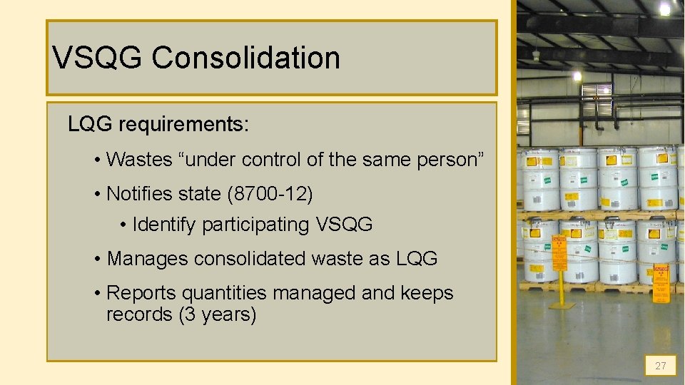 VSQG Consolidation LQG requirements: • Wastes “under control of the same person” • Notifies VSQG Consolidation LQG requirements: • Wastes “under control of the same person” • Notifies