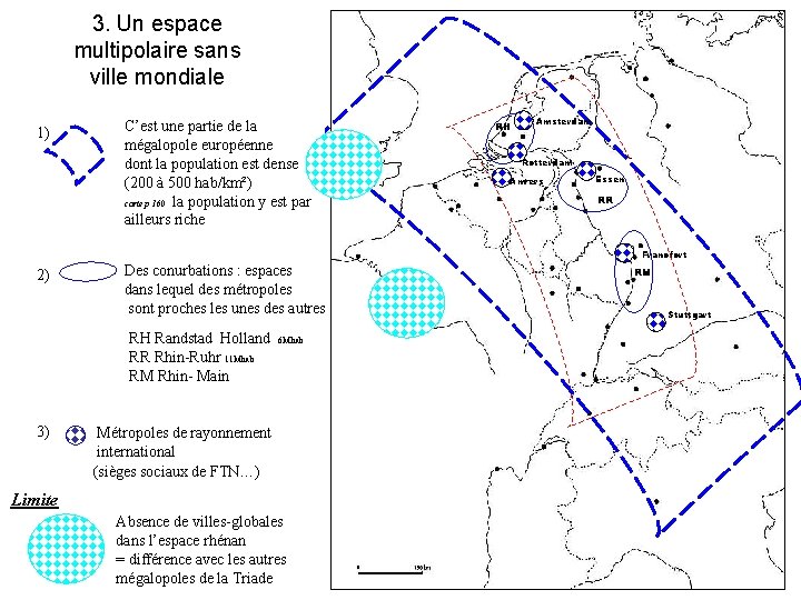 3. Un espace multipolaire sans ville mondiale 1) C’est une partie de la mégalopole