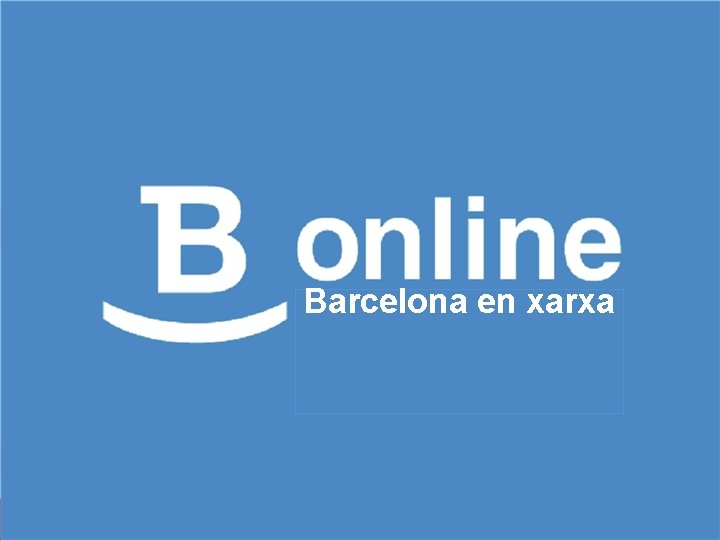 Barcelona en xarxa www. bcn. cat 