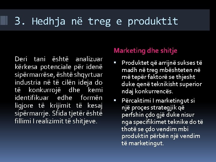 3. Hedhja në treg e produktit Deri tani është analizuar kërkesa potenciale për idenë