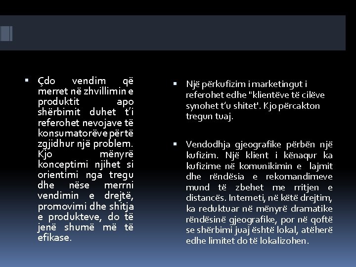  Çdo vendim që merret në zhvillimin e produktit apo shërbimit duhet t’i referohet