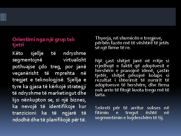 Orientimi nga një grup tek tjetri Këto sjellje të ndryshme segmentojnë virtualisht pothuajse çdo