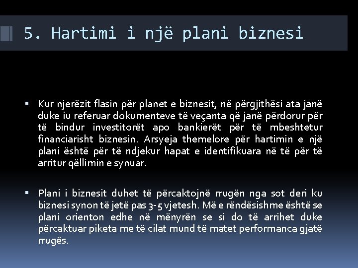 5. Hartimi i një plani biznesi Kur njerëzit flasin për planet e biznesit, në