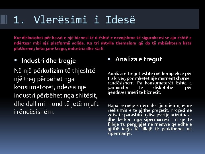 1. Vlerësimi i Idesë Kur diskutohet për bazat e një biznesi të ri është