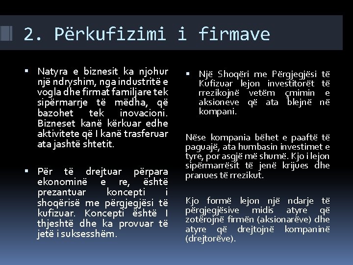 2. Përkufizimi i firmave Natyra e biznesit ka njohur një ndryshim, nga industritë e