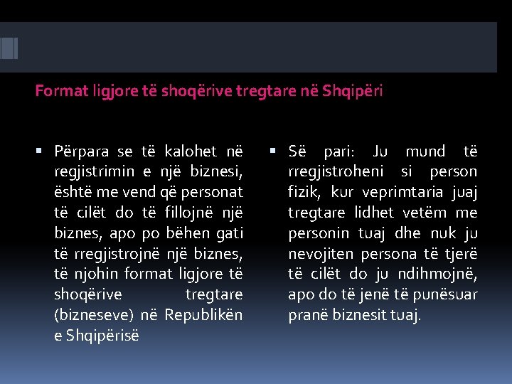 Format ligjore të shoqërive tregtare në Shqipëri Përpara se të kalohet në regjistrimin e