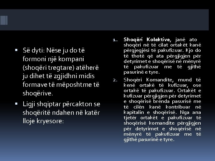 1. Së dyti: Nëse ju do të formoni një kompani (shoqëri tregtare) atëherë ju