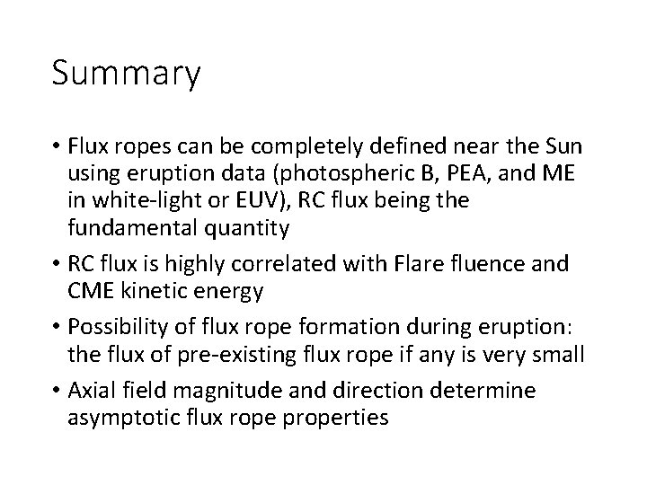 Summary • Flux ropes can be completely defined near the Sun using eruption data