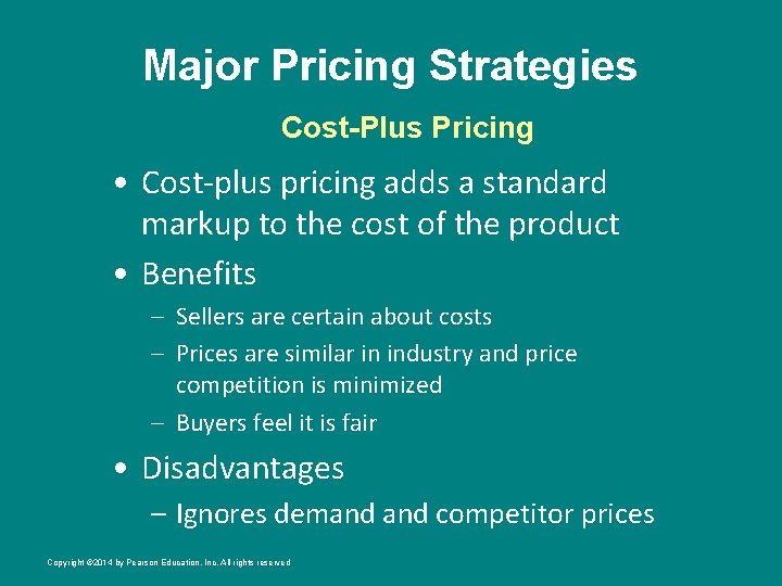 Major Pricing Strategies Cost-Plus Pricing • Cost-plus pricing adds a standard markup to the