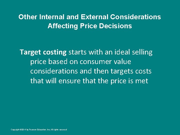 Other Internal and External Considerations Affecting Price Decisions Target costing starts with an ideal