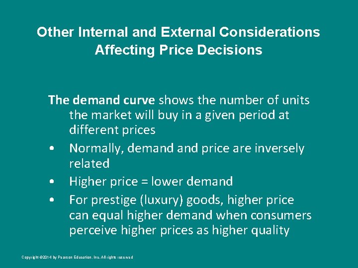 Other Internal and External Considerations Affecting Price Decisions The demand curve shows the number