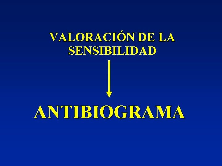 VALORACIÓN DE LA SENSIBILIDAD ANTIBIOGRAMA 
