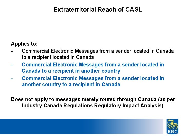 Extraterritorial Reach of CASL Applies to: Commercial Electronic Messages from a sender located in