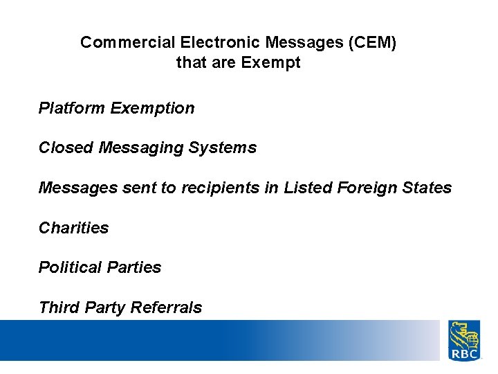 Commercial Electronic Messages (CEM) that are Exempt Platform Exemption Closed Messaging Systems Messages sent