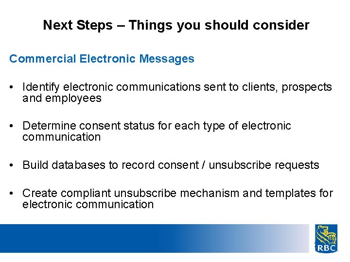 Next Steps – Things you should consider Commercial Electronic Messages • Identify electronic communications