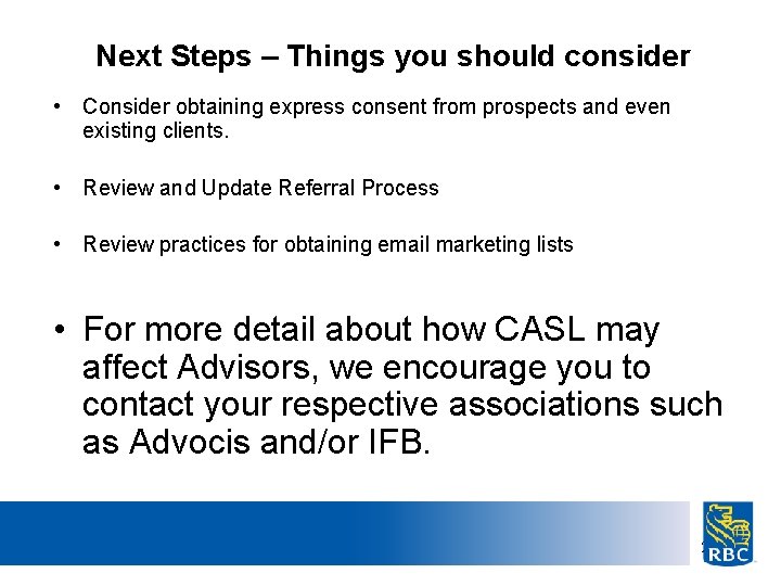 Next Steps – Things you should consider • Consider obtaining express consent from prospects