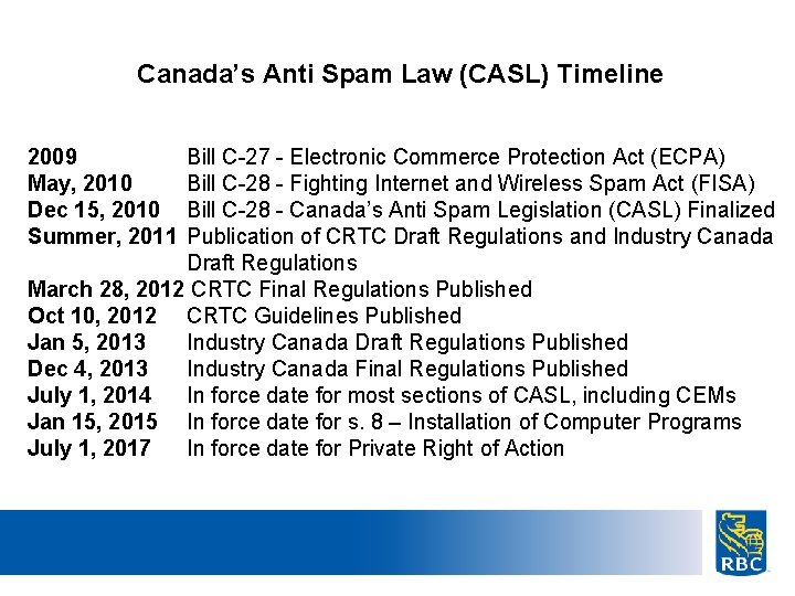 Canada’s Anti Spam Law (CASL) Timeline 2009 May, 2010 Dec 15, 2010 Summer, 2011