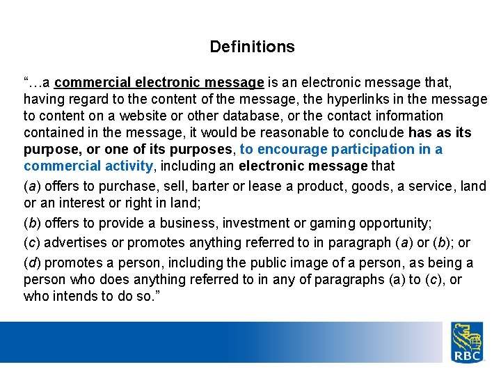 Definitions “…a commercial electronic message is an electronic message that, having regard to the