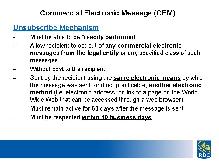 Commercial Electronic Message (CEM) Unsubscribe Mechanism – – – Must be able to be