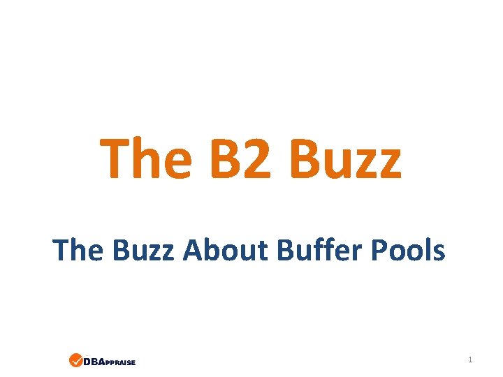 The B 2 Buzz The Buzz About Buffer Pools 1 