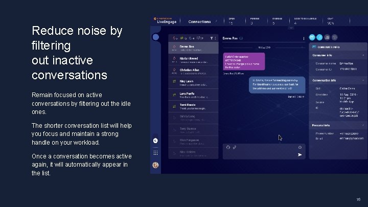 Reduce noise by filtering out inactive conversations Remain focused on active conversations by filtering