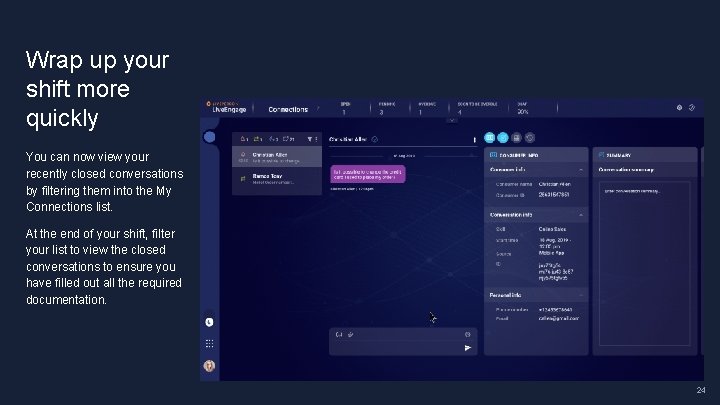 Wrap up your shift more quickly You can now view your recently closed conversations