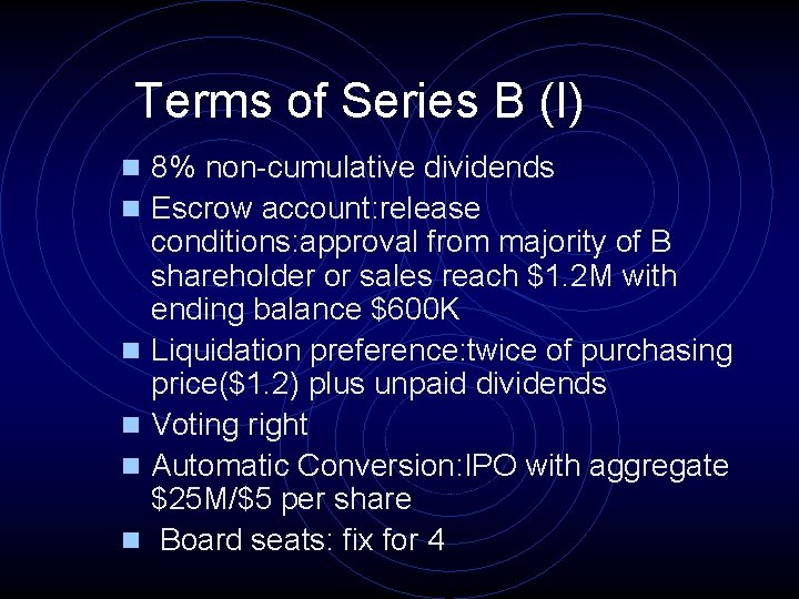 Terms of Series B (I) n 8% non-cumulative dividends n Escrow account: release n