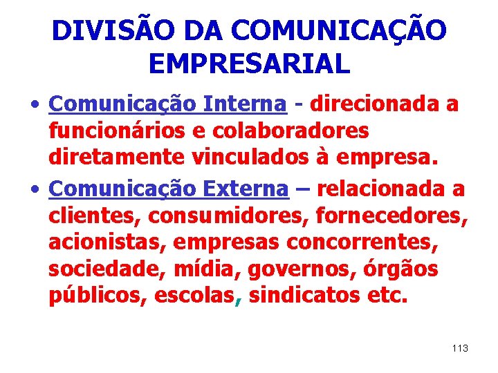DIVISÃO DA COMUNICAÇÃO EMPRESARIAL • Comunicação Interna - direcionada a funcionários e colaboradores diretamente