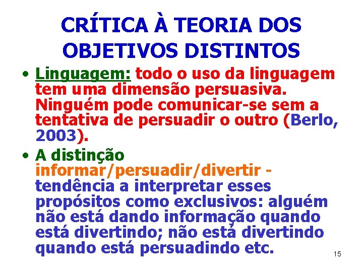 CRÍTICA À TEORIA DOS OBJETIVOS DISTINTOS • Linguagem: todo o uso da linguagem tem CRÍTICA À TEORIA DOS OBJETIVOS DISTINTOS • Linguagem: todo o uso da linguagem tem