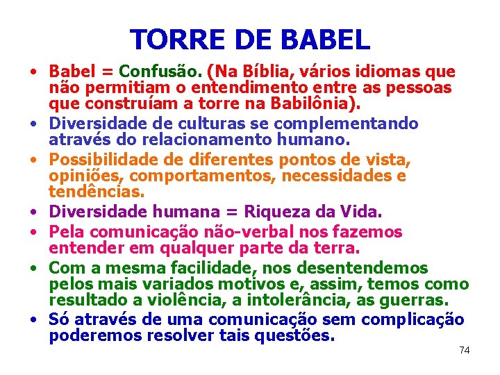 TORRE DE BABEL • Babel = Confusão. (Na Bíblia, vários idiomas que não permitiam