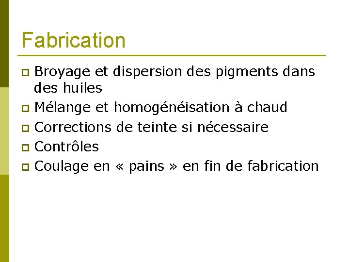 Fabrication Broyage et dispersion des pigments dans des huiles p Mélange et homogénéisation à