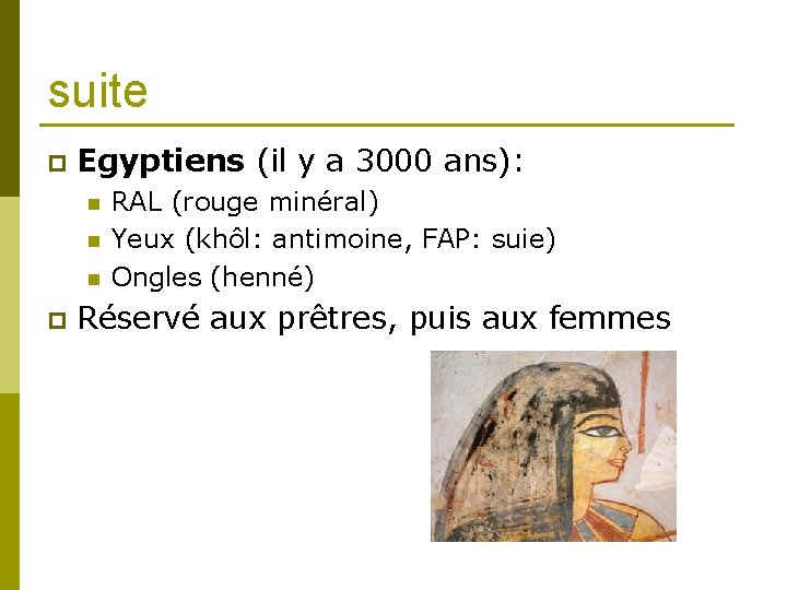 suite p Egyptiens (il y a 3000 ans): n n n p RAL (rouge