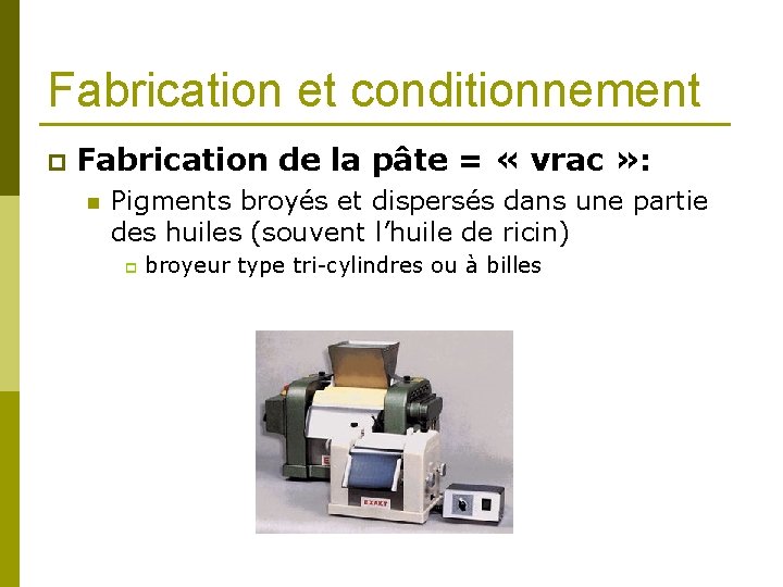 Fabrication et conditionnement p Fabrication de la pâte = « vrac » : n