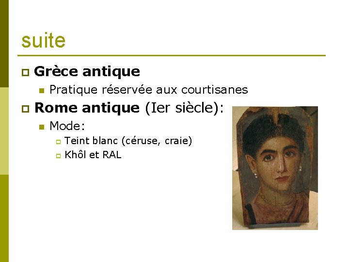 suite p Grèce antique n p Pratique réservée aux courtisanes Rome antique (Ier siècle):