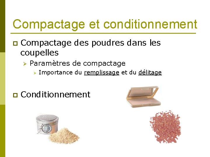 Compactage et conditionnement p Compactage des poudres dans les coupelles Ø Paramètres de compactage