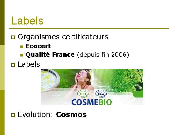 Labels p Organismes certificateurs n n Ecocert Qualité France (depuis fin 2006) p Labels