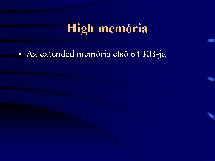 High memória • Az extended memória első 64 KB-ja 