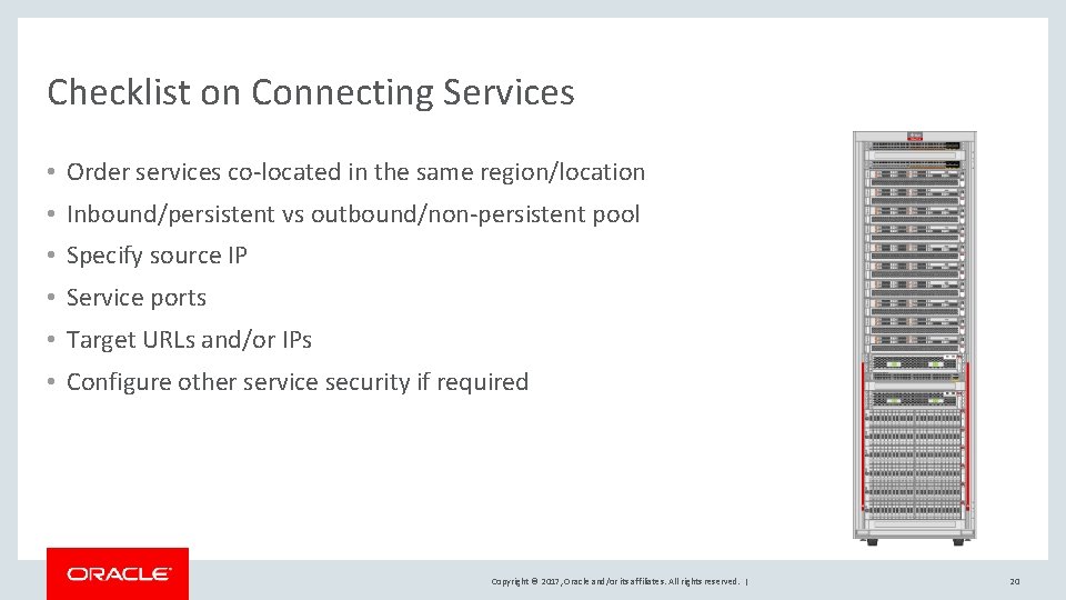 Checklist on Connecting Services • Order services co-located in the same region/location • Inbound/persistent