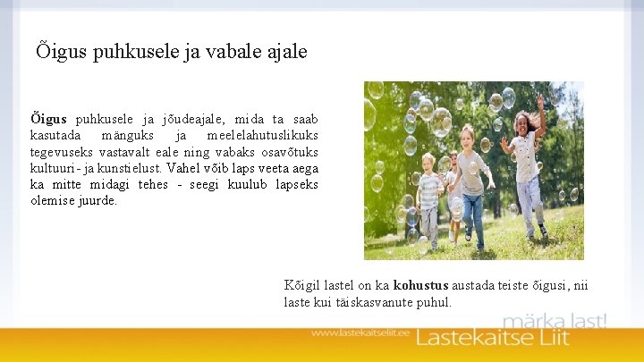 Õigus puhkusele ja vabale ajale Õigus puhkusele ja jõudeajale, mida ta saab kasutada mänguks