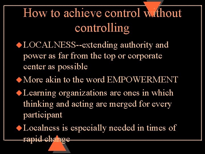 How to achieve control without controlling u LOCALNESS--extending authority and power as far from